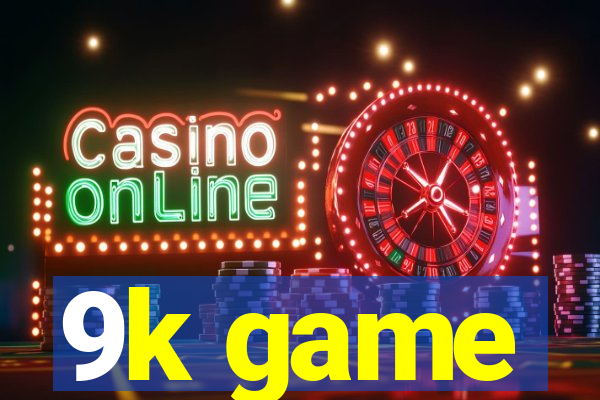 9k game
